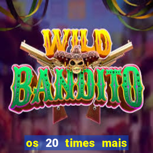 os 20 times mais antigos do brasil